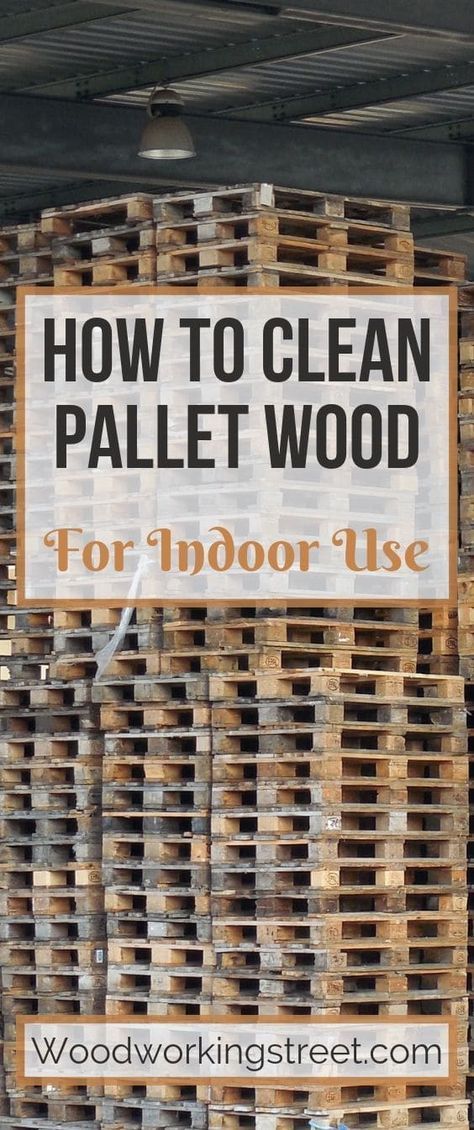 How To Clean Pallet Wood For Indoor Use - Woodworking Street - How To Clean Pallet Wood For Indoor Use - Woodworking Street -   19 diy recycle ideas