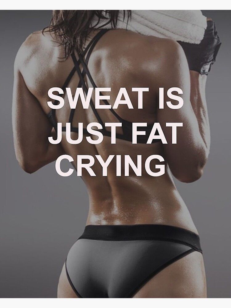 'Sweat Is Just Fat Crying' Poster by warrioecookie - 'Sweat Is Just Fat Crying' Poster by warrioecookie -   19 fitness Training wallpaper ideas