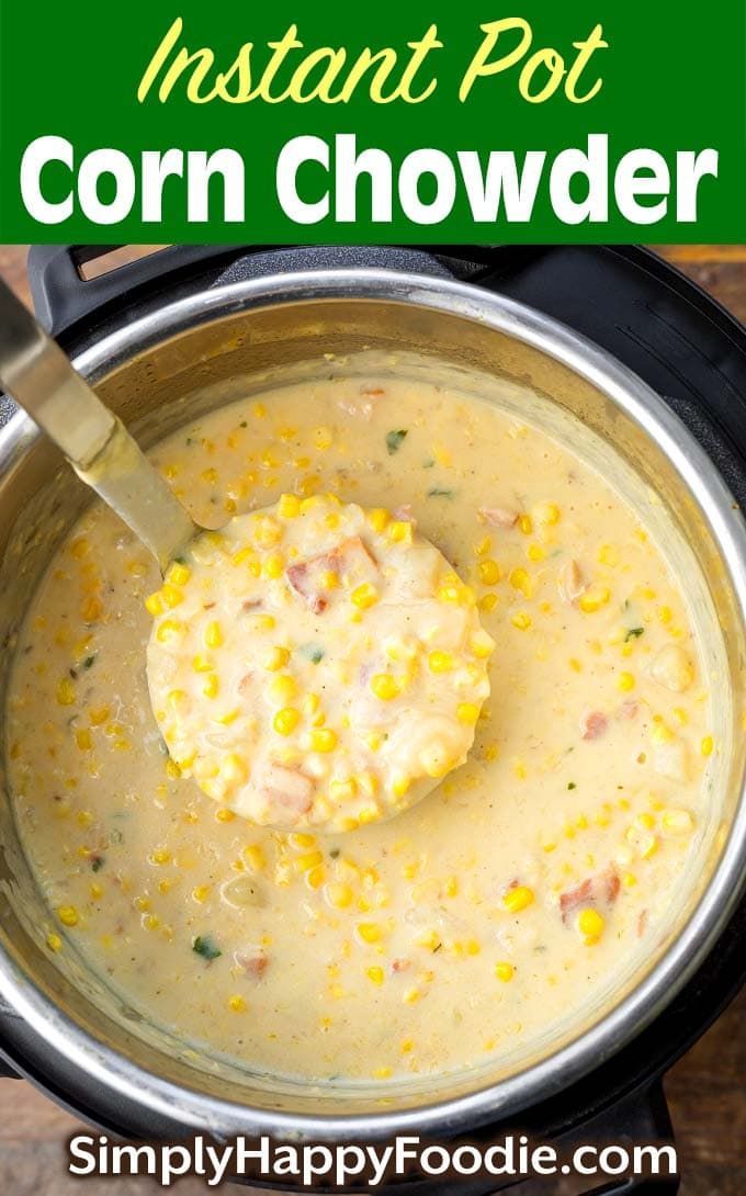 Instant Pot Corn Chowder | Simply Happy Foodie - Instant Pot Corn Chowder | Simply Happy Foodie -   19 instant pot recipes healthy family soup ideas
